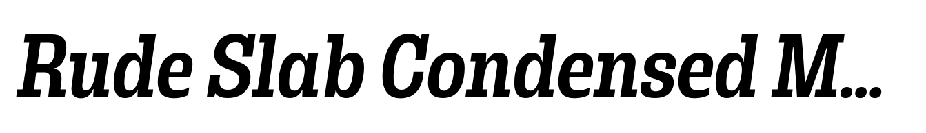 Rude Slab Condensed Medium Italic